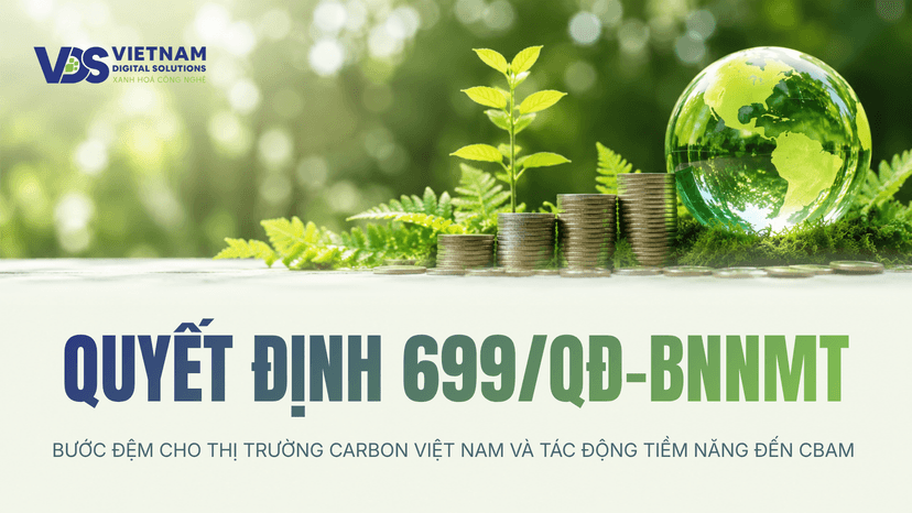 QUYẾT ĐỊNH 699/QĐ-BNNMT: BƯỚC ĐỆM CHO THỊ TRƯỜNG CARBON VIỆT NAM VÀ TÁC ĐỘNG TIỀM NĂNG ĐẾN CBAM