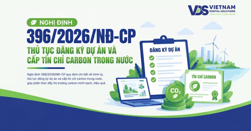 Nghị Định 396/2026/NĐ-CP: Thủ Tục Đăng Ký Dự Án Và Cấp Tín Chỉ Carbon Trong Nước