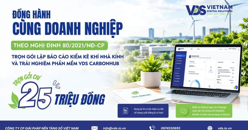 ĐỒNG HÀNH CÙNG DOANH NGHIỆP THEO NGHỊ ĐỊNH 80/2021/NĐ-CP: TRỌN GÓI LẬP BÁO CÁO KIỂM KÊ KHÍ NHÀ KÍNH VÀ TRẢI NGHIỆM PHẦN MỀM VDS CARBONHUB CHỈ 25 TRIỆU ĐỒNG!